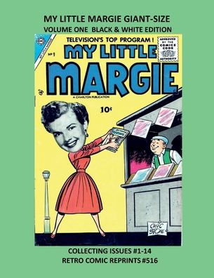 MY LITTLE MARGIE GIANT-SIZE VOLUME ONE BLACK & WHITE EDITION: COLLECTING ISSUES #1-14 RETRO COMIC REPRINTS #516