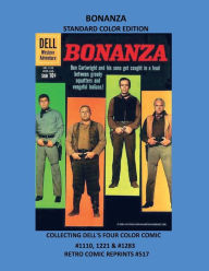 Books download ipad free BONANZA STANDARD COLOR EDITION: COLLECTING DELL'S FOUR COLOR COMIC #1110, 1221 & #1283 RETRO COMIC REPRINTS #517 DJVU