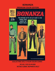 Title: BONANZA PREMIUM COLOR EDITION: COLLECTING DELL'S FOUR COLOR COMIC #1110, 1221 & #1283 RETRO COMIC REPRINTS #517, Author: Retro Comic Reprints