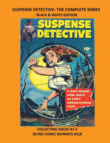SUSPENSE DETECTIVE: THE COMPLETE SERIES BLACK & WHITE EDITION:COLLECTING ISSUES #1-5 RETRO COMIC REPRINTS #518
