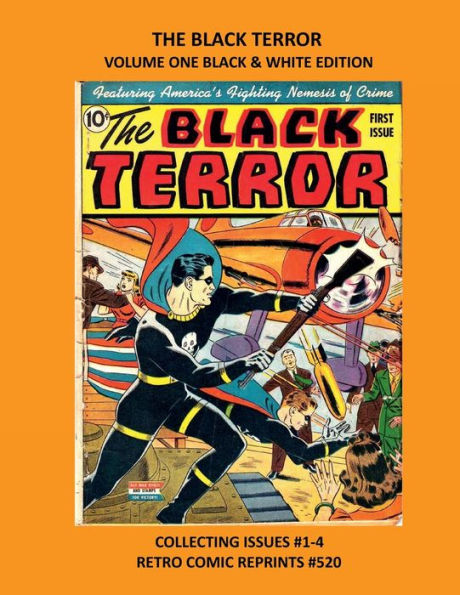 THE BLACK TERROR VOLUME ONE BLACK & WHITE EDITION: COLLECTING ISSUES #1-4 RETRO COMIC REPRINTS #520