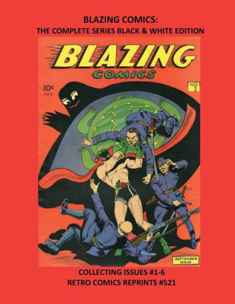 BLAZING COMICS: THE COMPLETE SERIES BLACK & WHITE EDITION:COLLECTING ISSUES #1-6 RETRO COMICS REPRINTS #521