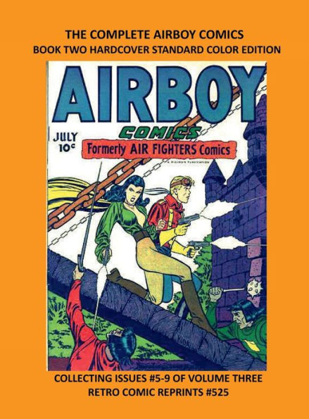 THE COMPLETE AIRBOY COMICS BOOK TWO HARDCOVER STANDARD COLOR EDITION: COLLECTING ISSUES #5-9 OF VOLUME THREE RETRO COMIC REPRINTS #525