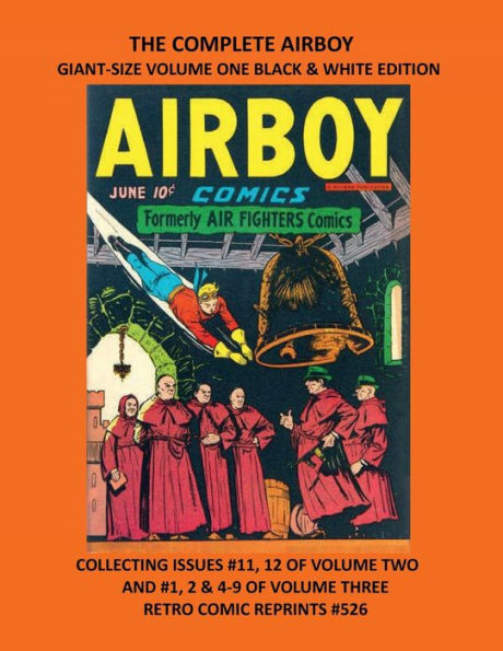 THE COMPLETE AIRBOY GIANT-SIZE VOLUME ONE BLACK & WHITE EDITION: ISSUES #11, 12 OF VOLUME TWO AND #1, 2 & 4-9 OF VOLUME THREE RETRO COMIC REPRINTS #526