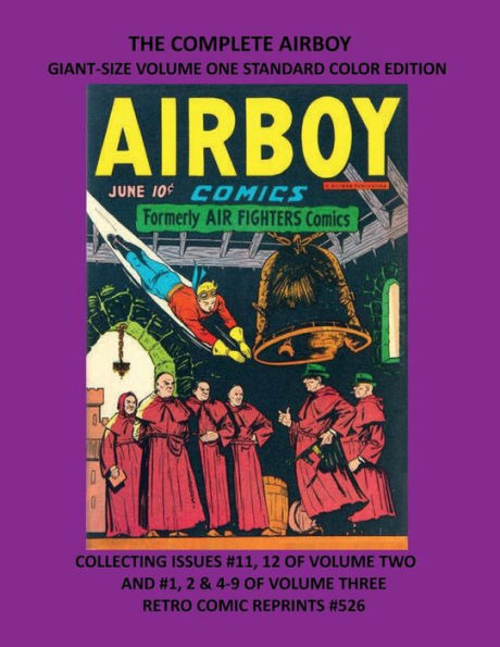 THE COMPLETE AIRBOY GIANT-SIZE VOLUME ONE STANDARD COLOR EDITION: ISSUES #11, 12 OF VOLUME TWO AND #1, 2 & 4-9 OF VOLUME THREE RETRO COMIC REPRINTS #526