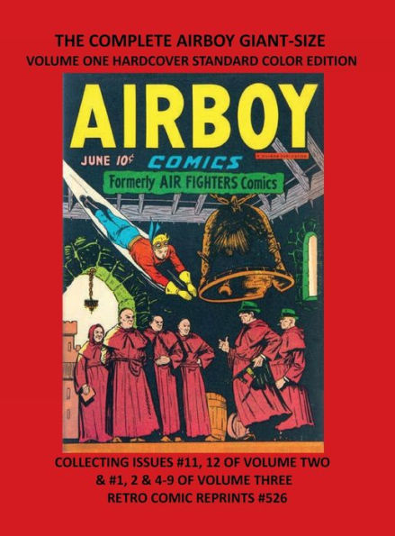 THE COMPLETE AIRBOY GIANT-SIZE VOLUME ONE HARDCOVER STANDARD COLOR EDITION: ISSUES #11, 12 OF VOLUME TWO AND #1, 2 & 4-9 OF VOLUME THREE RETRO COMIC REPRINTS #526