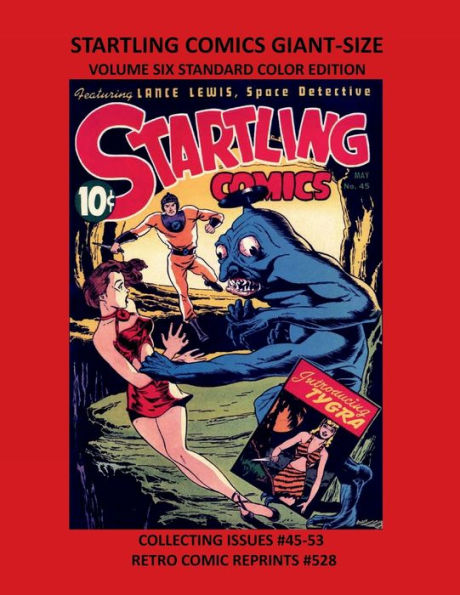 STARTLING COMICS GIANT-SIZE VOLUME SIX STANDARD COLOR EDITION: COLLECTING ISSUES #45-53 RETRO COMIC REPRINTS #528