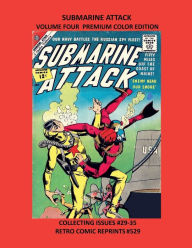 Title: SUBMARINE ATTACK VOLUME FOUR PREMIUM COLOR EDITION: COLLECTING ISSUES #29-35 RETRO COMIC REPRINTS #529, Author: Retro Comic Reprints