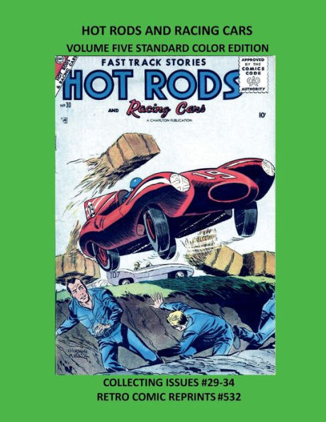 HOT RODS AND RACING CARS VOLUME FIVE STANDARD COLOR EDITION: COLLECTING ISSUES #29-34 RETRO COMIC REPRINTS #532