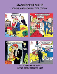 Title: MAGNIFICENT MILLIE VOLUME NINE PREMIUM COLOR EDITION: COLLECTING ISSUES #59-65 RETRO COMIC REPRINTS #537, Author: Retro Comic Reprints