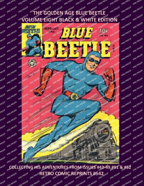 THE GOLDEN AGE BLUE BEETLE VOLUME EIGHT BLACK & WHITE EDITION: HIS ADVENTURES FROM ISSUES #42-49,#51 & #52 RETRO COMIC REPRINTS #542