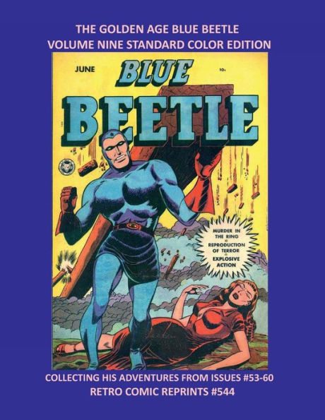 THE GOLDEN AGE BLUE BEETLE VOLUME NINE STANDARD COLOR EDITION: COLLECTING HIS ADVENTURES FROM ISSUES #53-60 RETRO COMIC REPRINTS #544