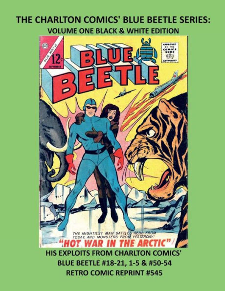 THE CHARLTON COMICS' BLUE BEETLE SERIES: VOLUME ONE BLACK & WHITE EDITION:HIS EXPLOITS FROM CHARLTON COMICS' BLUE BEETLE #18-21, 1-5 & #50-54 RETRO COMIC REPRINT #545