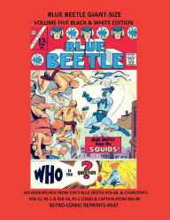 Title: BLUE BEETLE GIANT-SIZE VOLUME FIVE BLACK & WHITE EDITION: FOX'S BLUE BEETLE #53-60, & CHARLTON'S #18-21, #1-5 & #50-54, #1-5 (1966) & CAPTAIN ATOM #83-86 RETRO COMIC REPRINTS, Author: Retro Comic Reprints