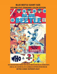 Title: BLUE BEETLE GIANT-SIZE VOLUME FIVE STANDARD COLOR EDITION: FOX'S BLUE BEETLE #53-60, & CHARLTON'S #18-21, #1-5 & #50-54, #1-5 (1966) & CAPTAIN ATOM #83-86, Author: Retro Comic Reprints