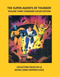 Title: THE SUPER-AGENTS OF THUNDER VOLUME THREE STANDARD COLOR EDITION: COLLECTING ISSUES #9-12 RETRO COMIC REPRINTS #554, Author: Retro Comic Reprints