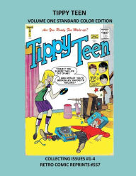 Title: TIPPY TEEN VOLUME ONE STANDARD COLOR EDITION: COLLECTING ISSUES #1-4 RETRO COMIC REPRINTS #557, Author: Retro Comic Reprints