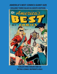 Title: AMERICA'S BEST COMICS GIANT-SIZE VOLUME THREE BLACK & WHITE EDITION: COLLECTING ISSUES #20-31 RETRO COMIC REPRINTS #561, Author: Retro Comic Reprints