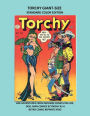 TORCHY GIANT-SIZE STANDARD COLOR EDITION: HER ADVENTURES FROM MODERN COMICS #53-102, DOLL MAN COMICS & TORCHY #1-6 RETRO COMIC REPRINTS #563