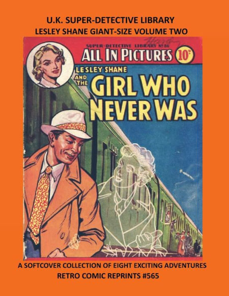 U.K. SUPER-DETECTIVE LIBRARY LESLEY SHANE GIANT-SIZE VOLUME TWO: A SOFTCOVER COLLECTION OF EIGHT EXCITING ADVENTURES RETRO COMIC REPRINTS #565