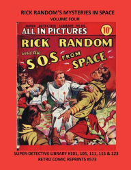 Title: RICK RANDOM'S MYSTERIES IN SPACE VOLUME FOUR: SUPER-DETECTIVE LIBRARY #101, 105, 111, 115 & 123 RETRO COMIC REPRINTS #573, Author: Retro Comic Reprints