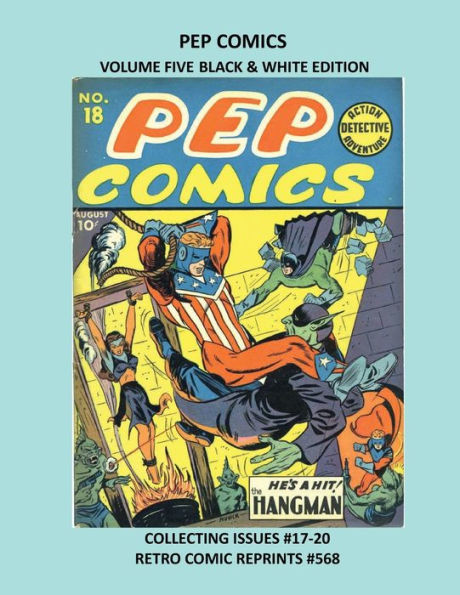 PEP COMICS VOLUME FIVE BLACK & WHITE EDITION: COLLECTING ISSUES #17-20 RETRO COMIC REPRINTS #568