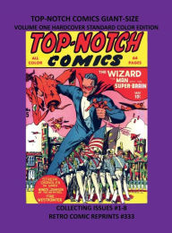 Title: TOP-NOTCH COMICS GIANT-SIZE VOLUME ONE HARDCOVER STANDARD COLOR EDITION: COLLECTING ISSUES #1-8 RETRO COMIC REPRINTS #333, Author: Retro Comic Reprints