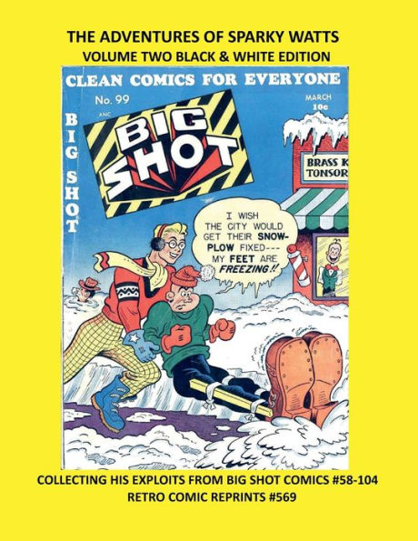 THE ADVENTURES OF SPARKY WATTS VOLUME TWO BLACK & WHITE EDITION: COLLECTING HIS EXPLOITS FROM BIG SHOT COMICS #58-104 RETRO COMIC REPRINTS #569