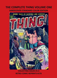 Title: THE COMPLETE THING VOLUME ONE HARDCOVER STANDARD COLOR EDITION: COLLECTING ISSUES #1-6 RETRO COMIC REPRINTS #570, Author: Retro Comic Reprints
