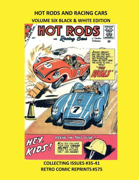 HOT RODS AND RACING CARS VOLUME SIX BLACK & WHITE EDITION: COLLECTING ISSUES #35-41 RETRO COMIC REPRINTS #575