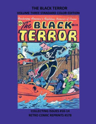 Title: THE BLACK TERROR VOLUME THREE STANDARD COLOR EDITION: COLLECTING ISSUES #10-14 RETRO COMIC REPRINTS #578, Author: Retro Comic Reprints