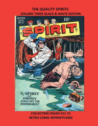 Title: THE QUALITY SPIRITS VOLUME THREE BLACK & WHITE EDITION: COLLECTING ISSUES #11-15 RETRO COMIC REPRINTS #583, Author: Retro Comic Reprints