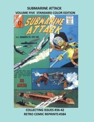 Title: SUBMARINE ATTACK VOLUME FIVE STANDARD COLOR EDITION: COLLECTING ISSUES #36-42 RETRO COMIC REPRINTS #584, Author: Retro Comic Reprints