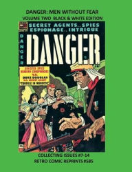 Title: DANGER: MEN WITHOUT FEAR VOLUME TWO BLACK & WHITE EDITION:COLLECTING ISSUES #7-14 RETRO COMIC REPRINTS #585, Author: Retro Comic Reprints