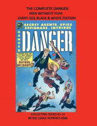 Title: THE COMPLETE DANGER: MEN WITHOUT FEAR GIANT-SIZE BLACK & WHITE EDITION:COLLECTING ISSUES #1-14 RETRO COMIC REPRINTS #586, Author: Retro Comic Reprints