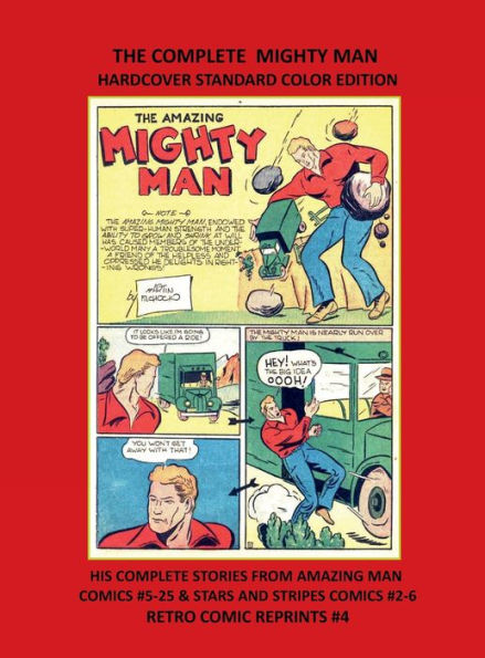 THE COMPLETE MIGHTY MAN HARDCOVER STANDARD COLOR EDITION: HIS COMPLETE STORIES FROM AMAZING MAN COMICS #5-25 & STARS AND STRIPES COMICS #2-6 RETRO COMIC REPRINTS #4