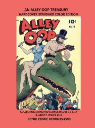 Title: AN ALLEY OOP TREASURY HARDCOVER STANDARD COLOR EDITION: COLLECTING STANDARD COMICS ISSUES 11 & 14 & ARGO'S ISSUES #1-3 RETRO COMIC REPRINTS #590, Author: Retro Comic Reprints