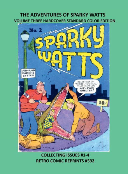 THE ADVENTURES OF SPARKY WATTS VOLUME THREE HARDCOVER STANDARD COLOR EDITION: COLLECTING ISSUES #1-4 RETRO COMIC REPRINTS #592