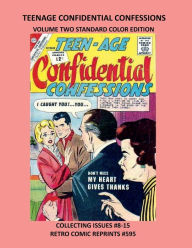 Title: TEENAGE CONFIDENTIAL CONFESSIONS VOLUME TWO STANDARD COLOR EDITION: COLLECTING ISSUES #8-15 RETRO COMIC REPRINTS #595, Author: Retro Comic Reprints