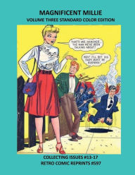 Title: MAGNIFICENT MILLIE VOLUME THREE STANDARD COLOR EDITION: COLLECTING ISSUES #13-17 RETRO COMIC REPRINTS #597, Author: Retro Comic Reprints