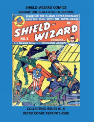 Title: SHIELD-WIZARD COMICS VOLUME ONE BLACK & WHITE EDITION: COLLECTING ISSUES #1-4 RETRO COMIC REPRINTS #598, Author: Retro Comic Reprints