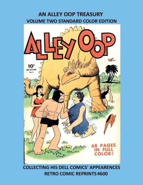 AN ALLEY OOP TREASURY VOLUME TWO STANDARD COLOR EDITION: COLLECTING HIS DELL COMICS' APPEARENCES RETRO COMIC REPRINTS #600