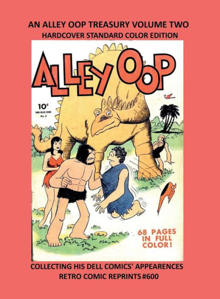 AN ALLEY OOP TREASURY VOLUME TWO HARDCOVER STANDARD COLOR EDITION: COLLECTING HIS DELL COMICS' APPEARENCES RETRO COMIC REPRINTS #600