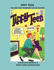 Title: TIPPY TEEN VOLUME TWO STANDARD COLOR EDITION: COLLECTING ISSUES #5-8 RETRO COMIC REPRINTS #602, Author: Retro Comic Reprints