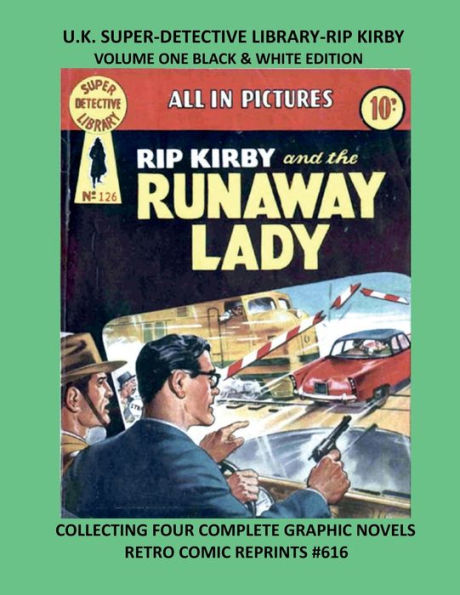 U.K. SUPER-DETECTIVE LIBRARY-RIP KIRBY VOLUME ONE BLACK & WHITE EDITION: COLLECTING FOUR COMPLETE GRAPHIC NOVELS RETRO COMIC REPRINTS #616