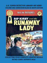 Title: U.K. SUPER-DETECTIVE LIBRARY-RIP KIRBY VOLUME ONE HARDCOVER BLACK & WHITE EDITION: COLLECTING FOUR COMPLETE GRAPHIC NOVELS RETRO COMIC REPRINTS #616, Author: Retro Comic Reprints