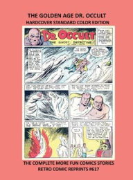 Title: THE GOLDEN AGE DR. OCCULT HARDCOVER STANDARD COLOR EDITION: THE COMPLETE MORE FUN COMICS STORIES RETRO COMIC REPRINTS #617, Author: Retro Comic Reprints