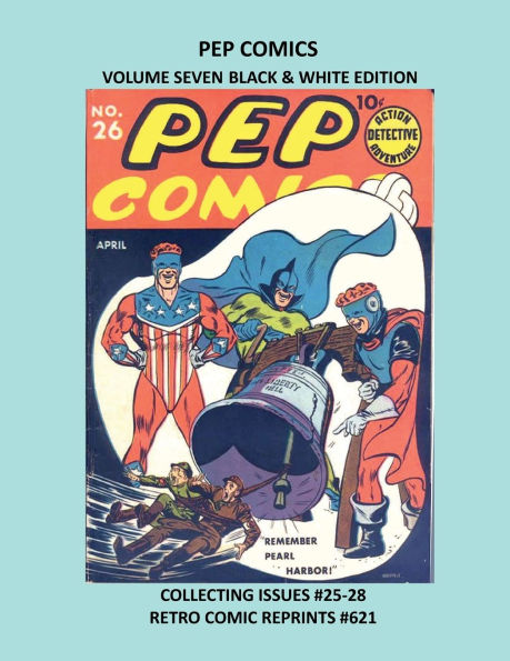 PEP COMICS VOLUME SEVEN BLACK & WHITE EDITION: COLLECTING ISSUES #25-28 RETRO COMIC REPRINTS #621