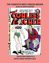 Title: THE COMPLETE MEET CORLISS ARCHER BLACK & WHITE EDITION: COLLECTING ISSUES #1-3 RETRO COMIC REPRINTS #622, Author: Retro Comic Reprints