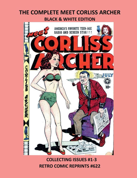 THE COMPLETE MEET CORLISS ARCHER BLACK & WHITE EDITION: COLLECTING ISSUES #1-3 RETRO COMIC REPRINTS #622